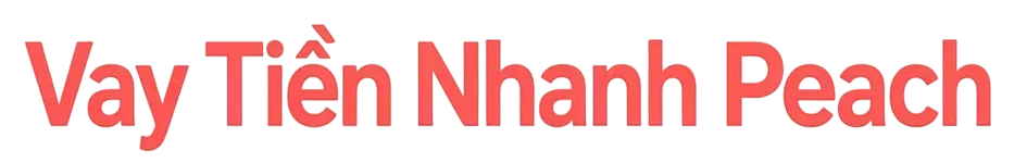 Vay Tiền Nhanh Peach - vaytiennhanhpeach.top